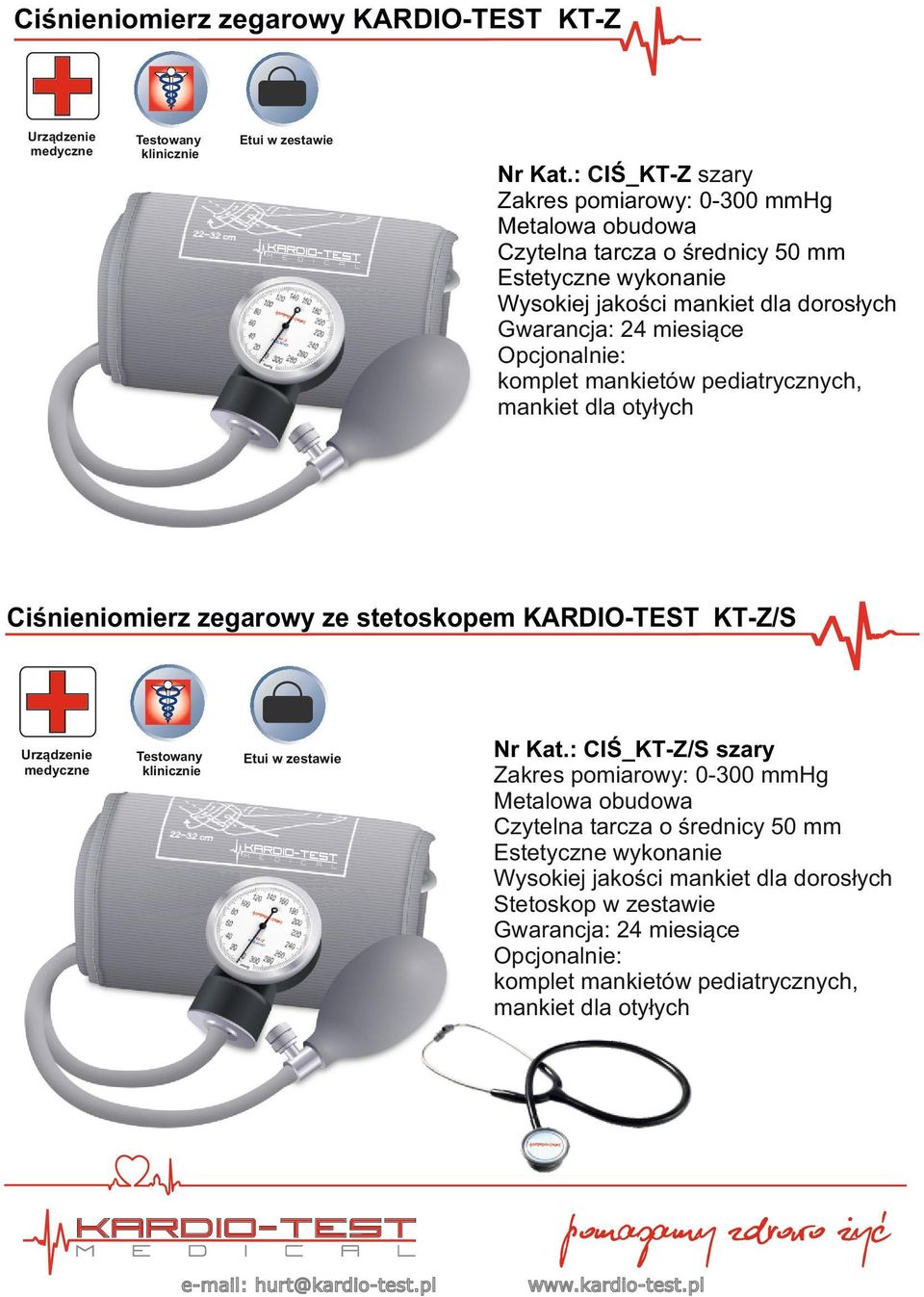 dorosłych Opcjonalnie: komplet mankietów pediatrycznych, mankiet dla otyłych Ciśnieniomierz zegarowy ze stetoskopem KARDIO-TEST KT-Z/S Etui w zestawie Nr