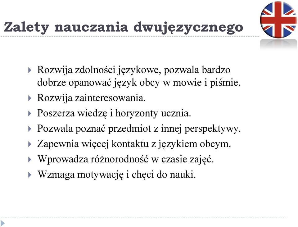 Poszerza wiedzę i horyzonty ucznia. Pozwala poznać przedmiot z innej perspektywy.