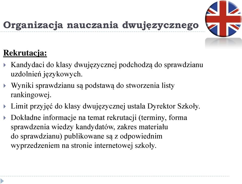 Limit przyjęć do klasy dwujęzycznej ustala Dyrektor Szkoły.