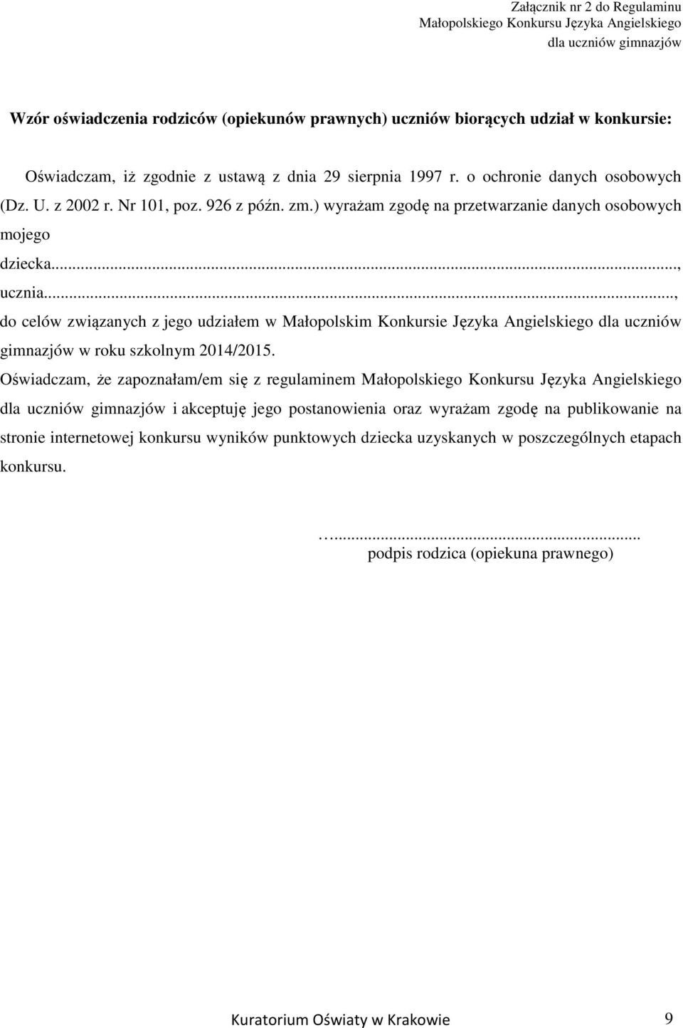 .., do celów związanych z jego udziałem w Małopolskim Konkursie Języka Angielskiego dla uczniów gimnazjów w roku szkolnym 2014/2015.