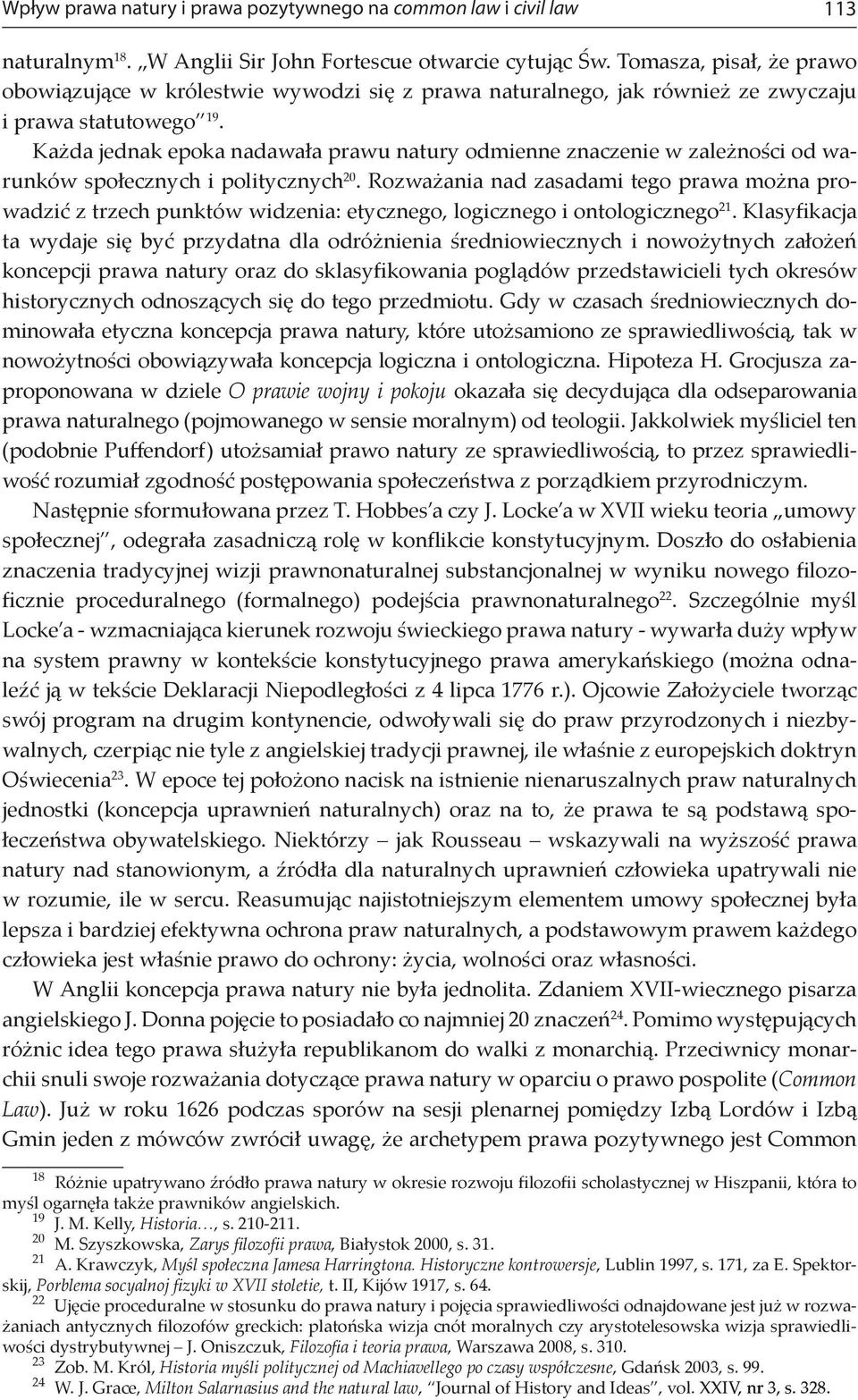 Każda jednak epoka nadawała prawu natury odmienne znaczenie w zależności od warunków społecznych i politycznych 20.