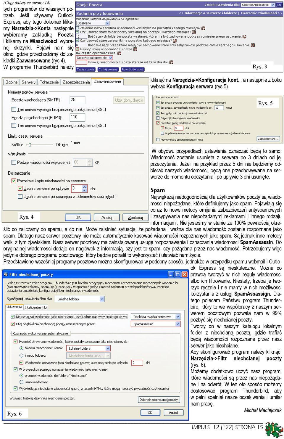 Pojawi nam się okno, gdzie przechodzimy do zakładki Zaawansowane (rys.4). W programie Thunderbird należy Rys. 3 kliknąć na Narzędzia->Konfiguracja kont.