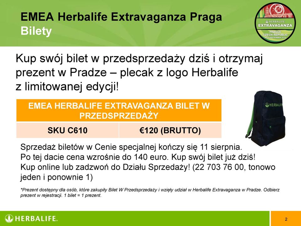 Po tej dacie cena wzrośnie do 140 euro. Kup swój bilet już dziś! Kup online lub zadzwoń do Działu Sprzedaży!