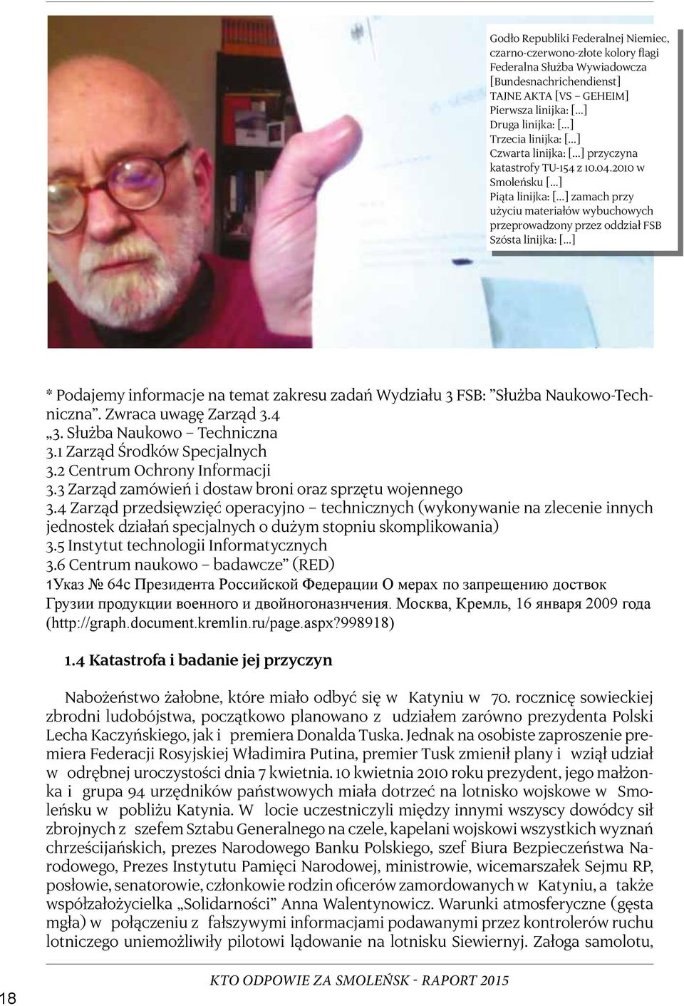 2010 w Smoleńsku [ ] Piąta linijka: [ ] zamach przy użyciu materiałów wybuchowych przeprowadzony przez oddział FSB Szósta linijka: [ ] * Podajemy informacje na temat zakresu zadań Wydziału 3 FSB: