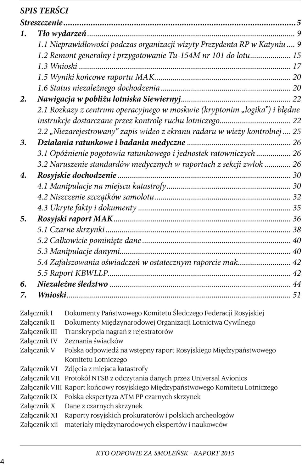 1 Rozkazy z centrum operacyjnego w moskwie (kryptonim logika ) i błędne instrukcje dostarczane przez kontrolę ruchu lotniczego 22 2.