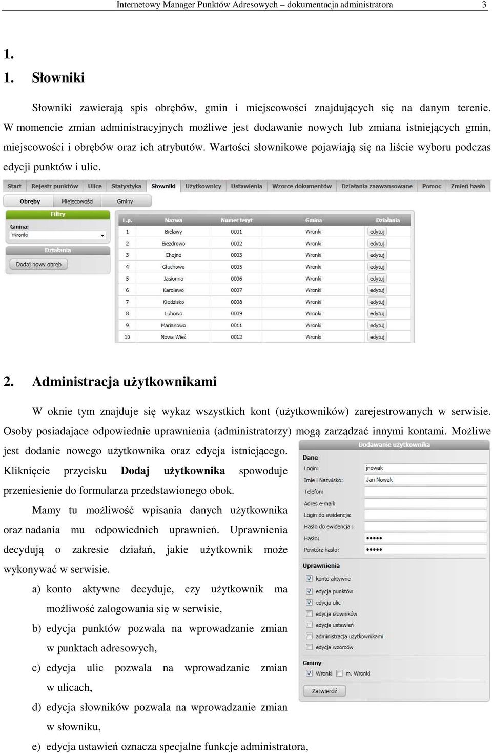 Wartości słownikowe pojawiają się na liście wyboru podczas edycji punktów i ulic. 2.