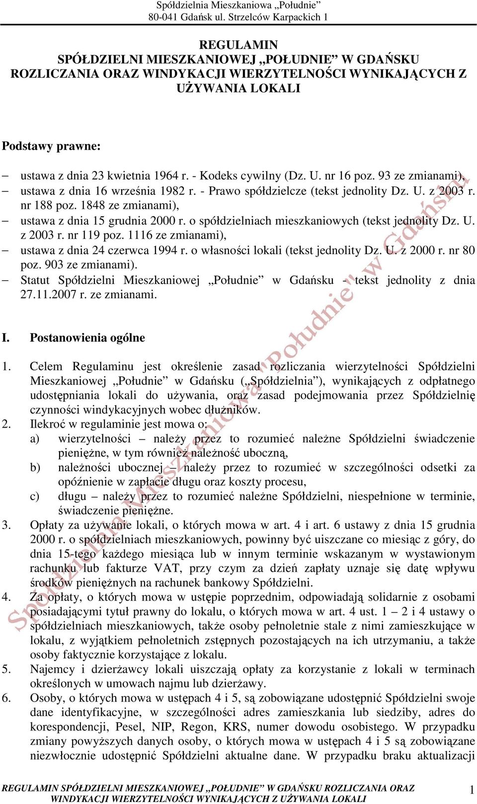 1848 ze zmianami), ustawa z dnia 15 grudnia 2000 r. o spółdzielniach mieszkaniowych (tekst jednolity Dz. U. z 2003 r. nr 119 poz. 1116 ze zmianami), ustawa z dnia 24 czerwca 1994 r.