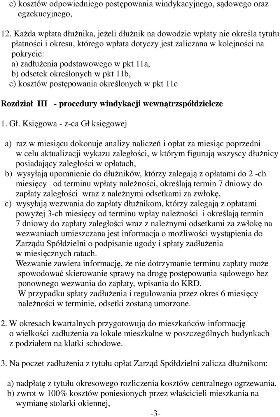 b) odsetek określonych w pkt 11b, c) kosztów postępowania określonych w pkt 11c Rozdział III - procedury windykacji wewnątrzspółdzielcze 1. Gł.