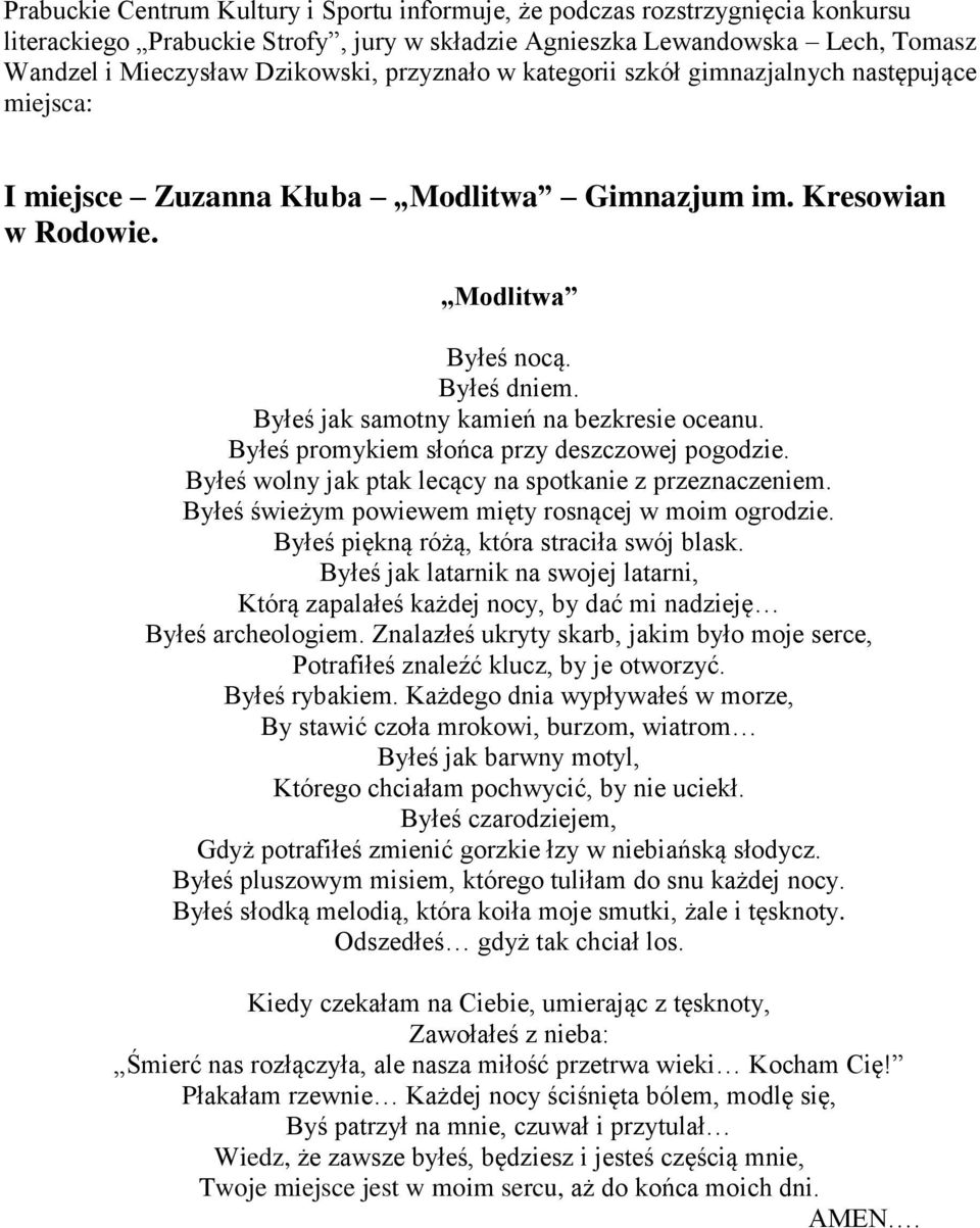 Byłeś jak samotny kamień na bezkresie oceanu. Byłeś promykiem słońca przy deszczowej pogodzie. Byłeś wolny jak ptak lecący na spotkanie z przeznaczeniem.