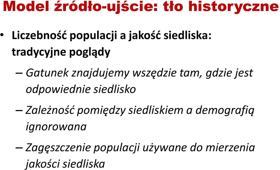 jest odpowiednie siedlisko Zależność pomiędzy siedliskiem a