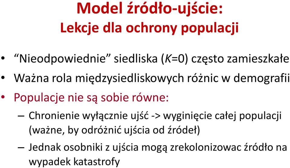 sobie równe: Chronienie wyłącznie ujść -> wyginięcie całej populacji (ważne, by