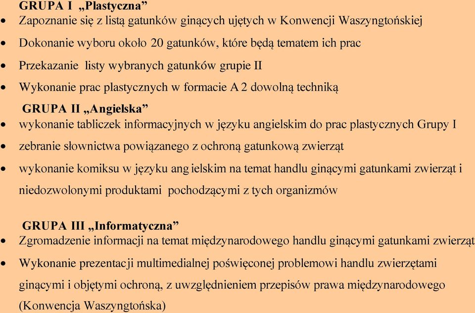 powiązanego z ochroną gatunkową zwierząt wykonanie komiksu w języku ang ielskim na temat handlu ginącymi gatunkami zwierząt i niedozwolonymi produktami pochodzącymi z tych organizmów GRUPA III