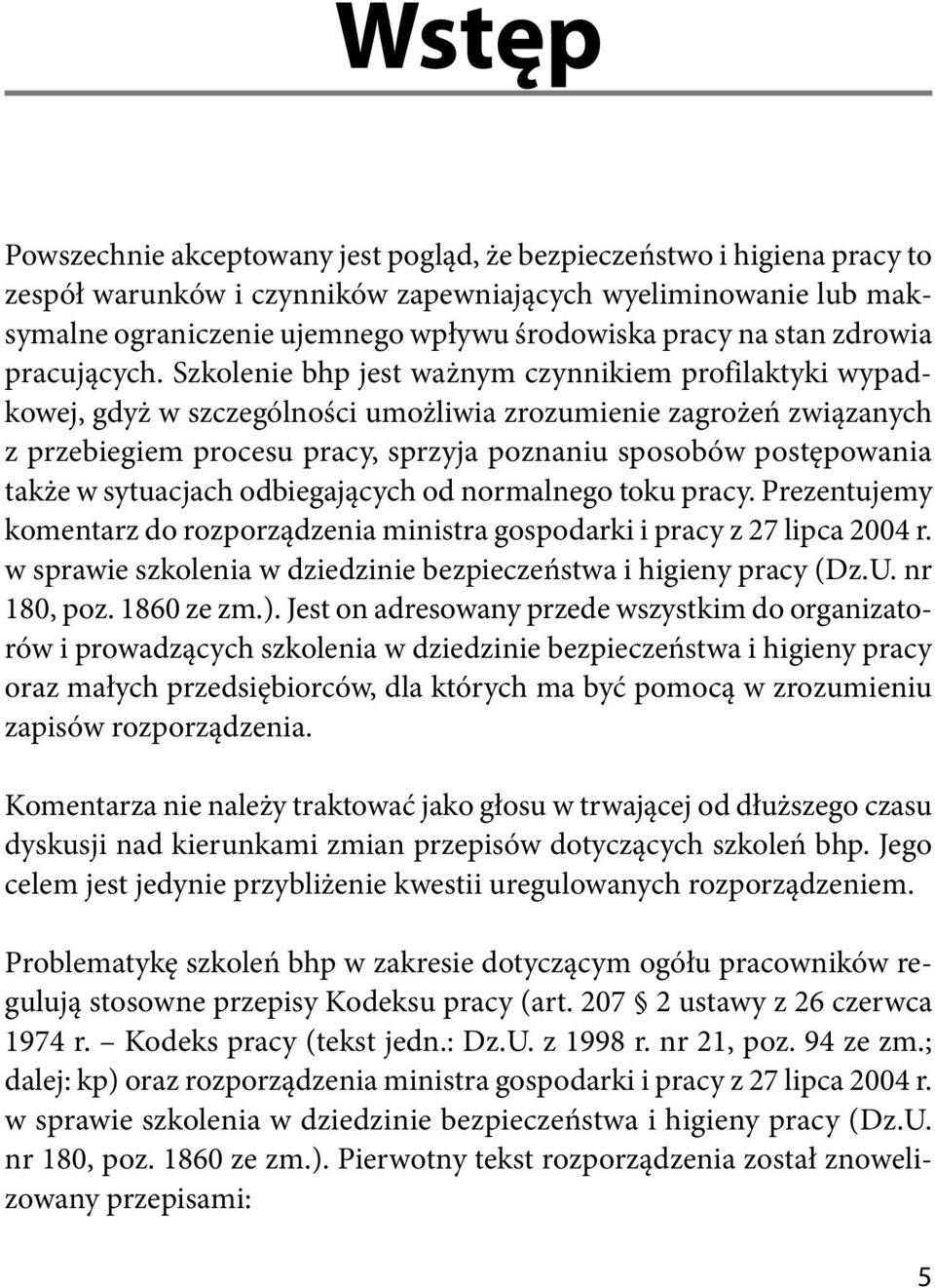 Szkolenie bhp jest ważnym czynnikiem profilaktyki wypadkowej, gdyż w szczególności umożliwia zrozumienie zagrożeń związanych z przebiegiem procesu pracy, sprzyja poznaniu sposobów postępowania także