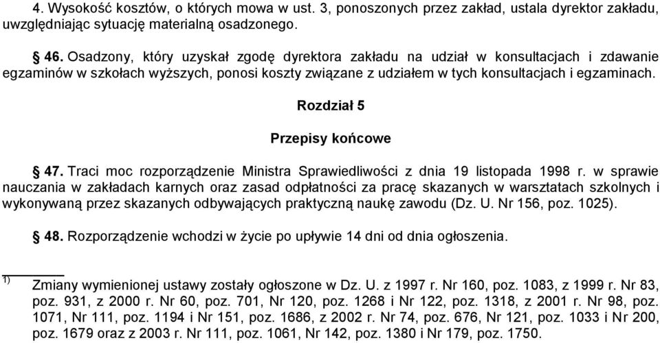 Rozdział 5 Przepisy końcowe 47. Traci moc rozporządzenie Ministra Sprawiedliwości z dnia 19 listopada 1998 r.