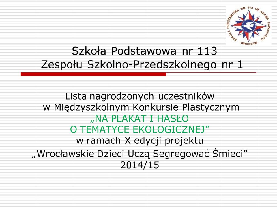 Plastycznym NA PLAKAT I HASŁO O TEMATYCE EKOLOGICZNEJ w ramach