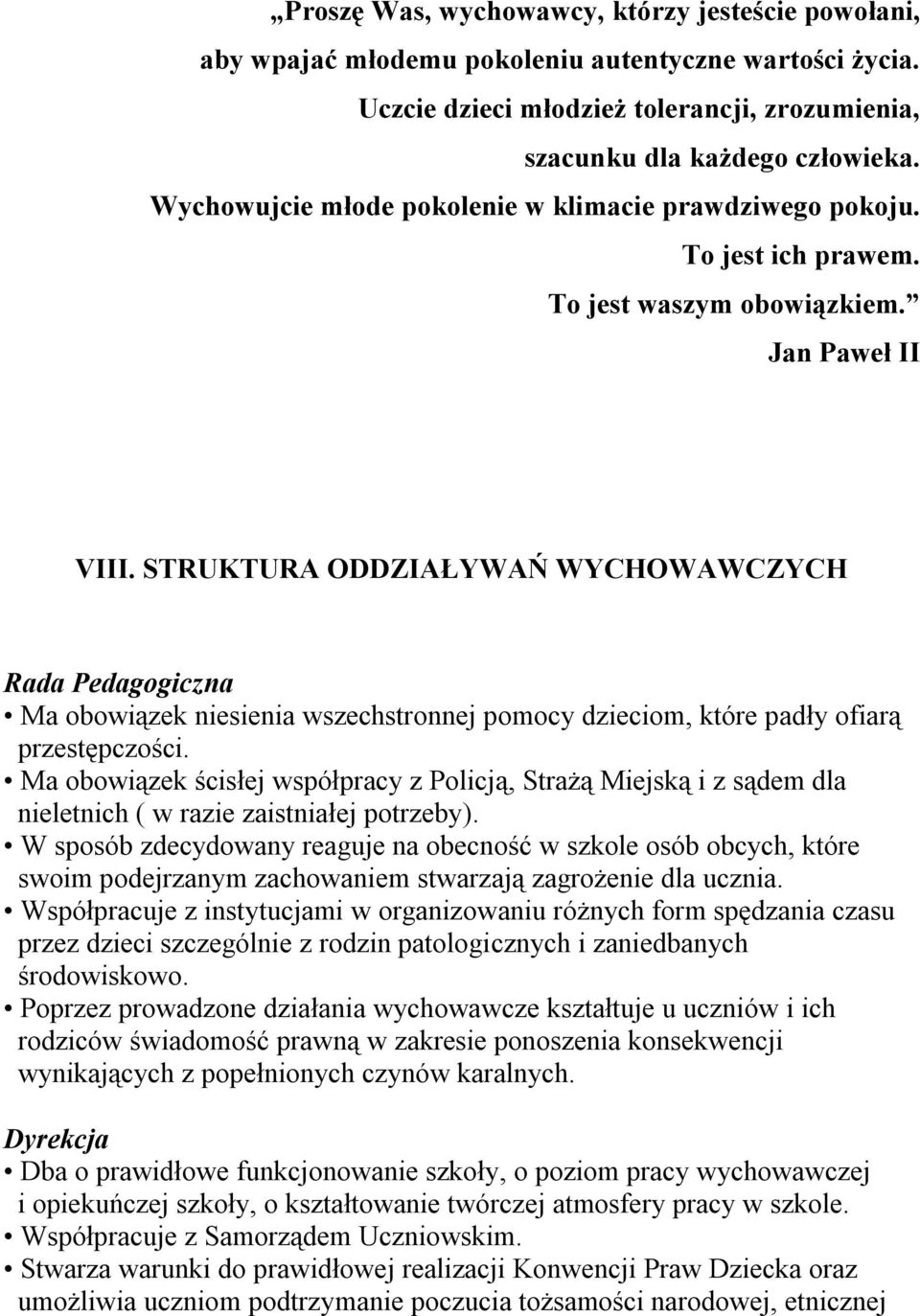 STRUKTURA ODDZIAŁYWAŃ WYCHOWAWCZYCH Rada Pedagogiczna Ma obowiązek niesienia wszechstronnej pomocy dzieciom, które padły ofiarą przestępczości.