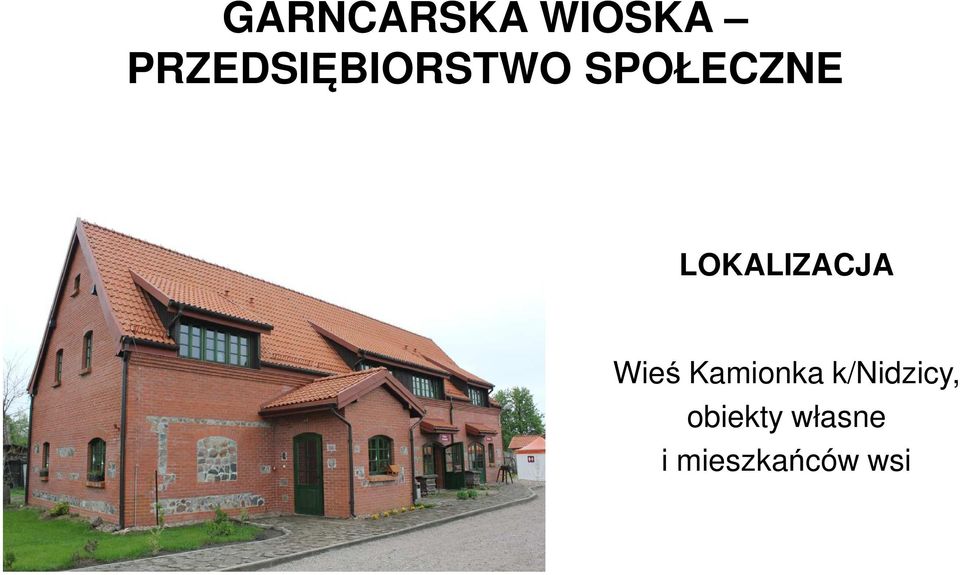 LOKALIZACJA Wieś Kamionka