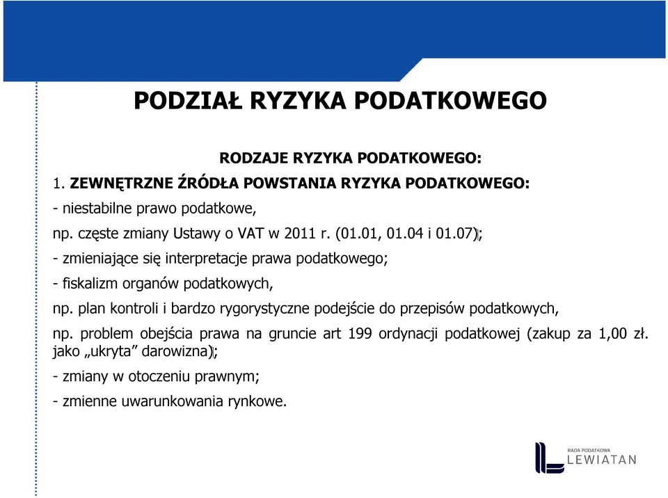 01, 01.04 i - zmieniające się interpretacje prawa podatkowego; - fiskalizm organów podatkowych, np.