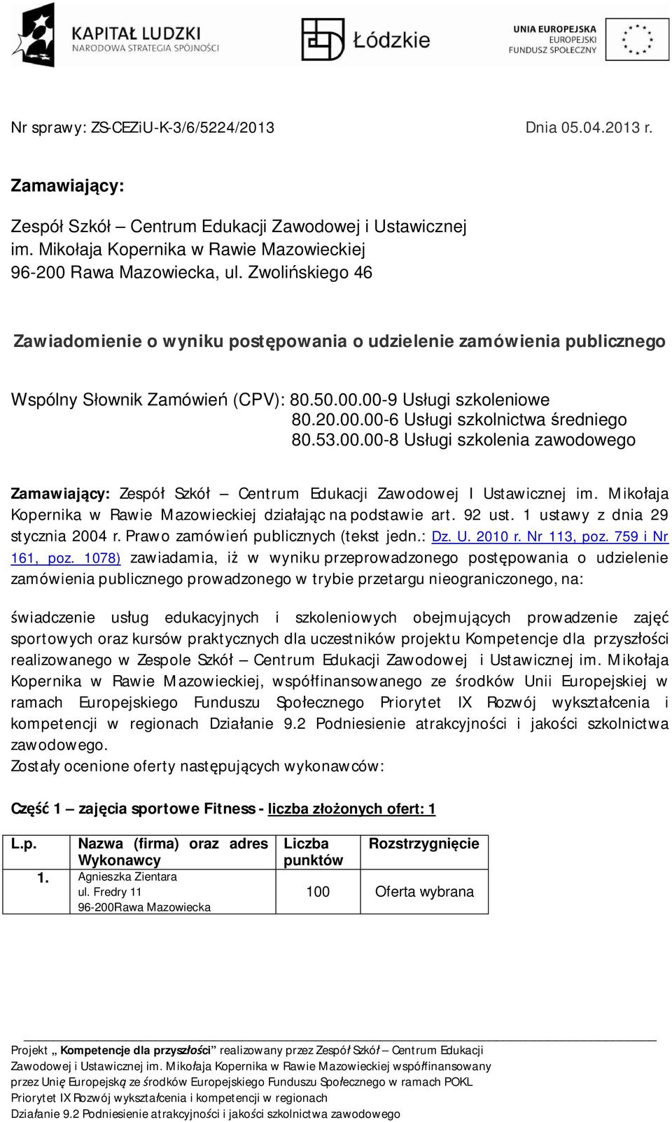 00.008 Us ugi szkolenia zawodowego Zamawiaj cy: Zespó Szkó Centrum Edukacji Zawodowej I Ustawicznej im. Miko aja Kopernika w Rawie Mazowieckiej dzia aj c na podstawie art. 92 ust.