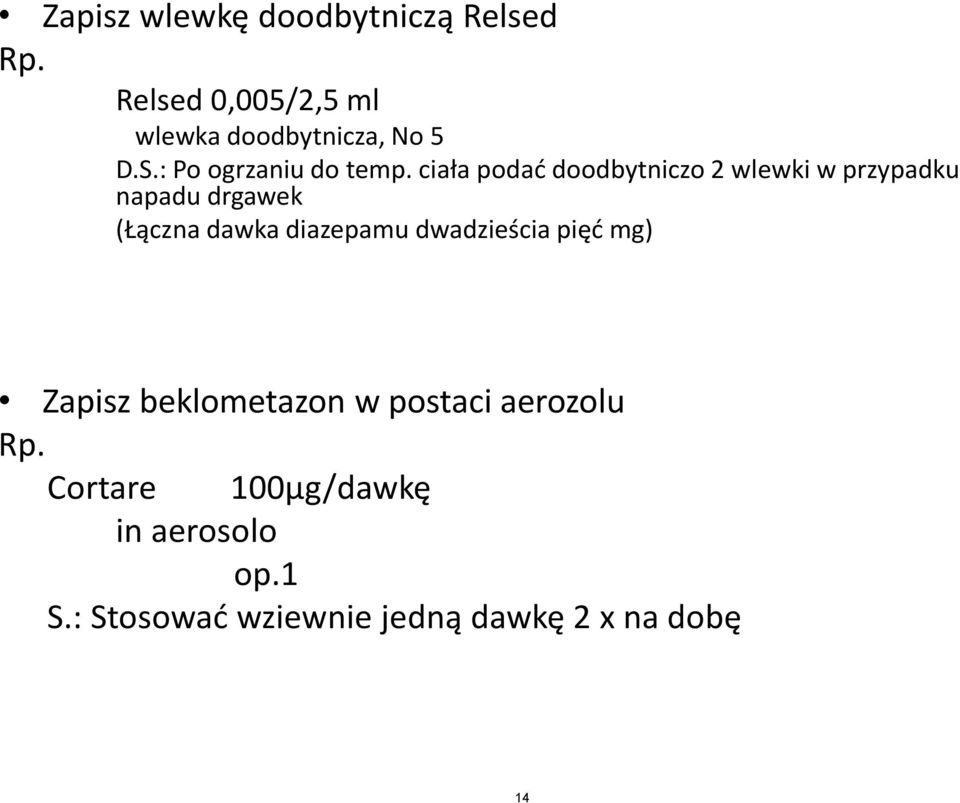 ciała podać doodbytniczo 2 wlewki w przypadku napadu drgawek (Łączna dawka diazepamu