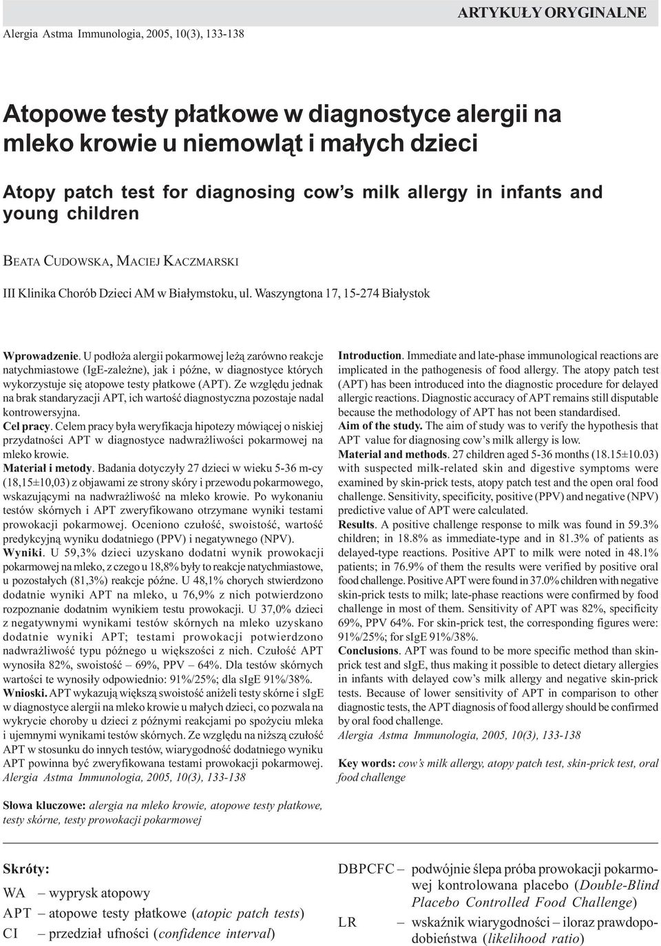 testy p³atkowe w diagnostyce alergii na mleko krowie u niemowl¹t i ma³ych dzieci Atopy patch test for diagnosing cow s milk allergy in infants and young children BEATA CUDOWSKA, MACIEJ KACZMARSKI III