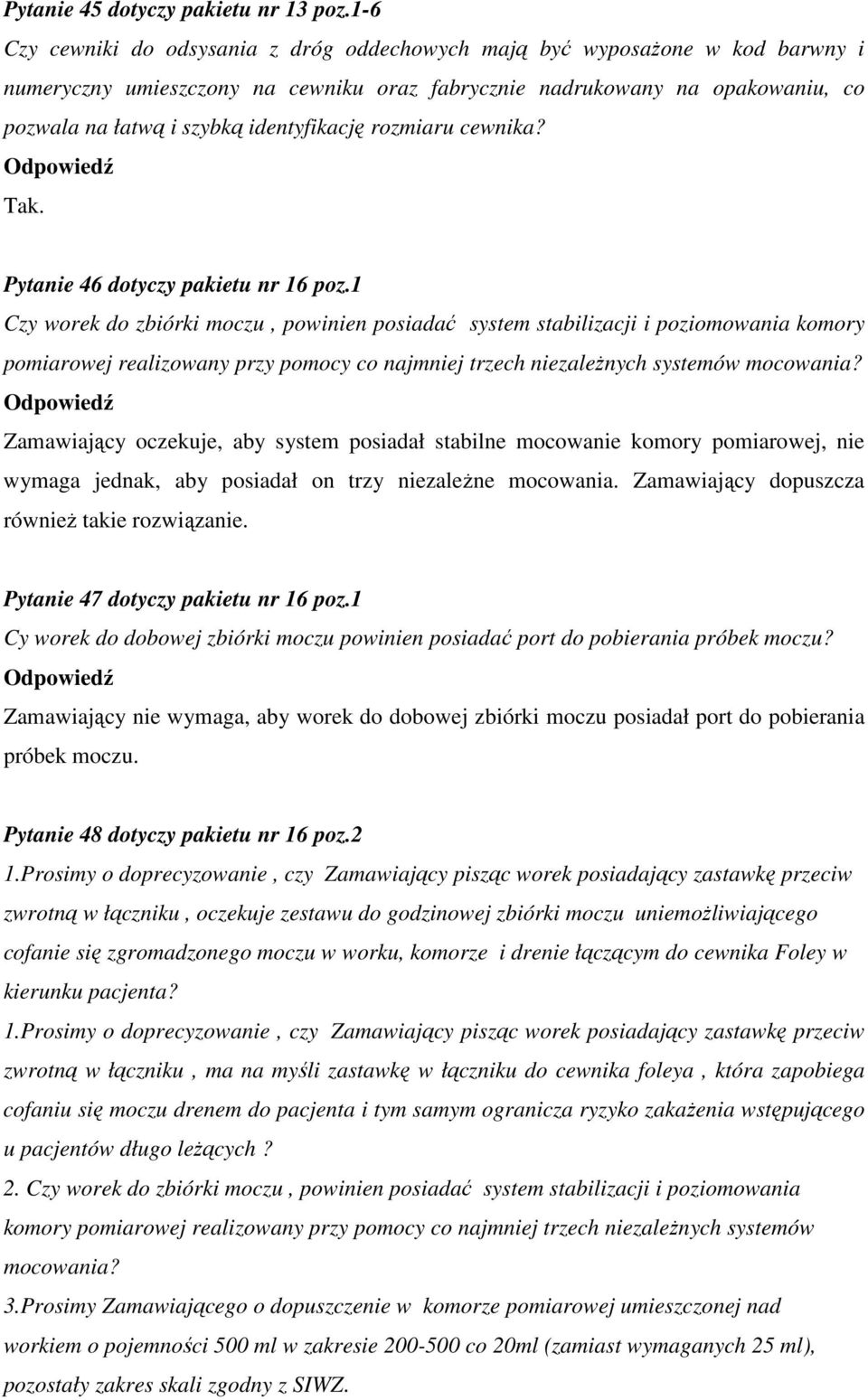 identyfikację rozmiaru cewnika? Tak. Pytanie 46 dotyczy pakietu nr 16 poz.