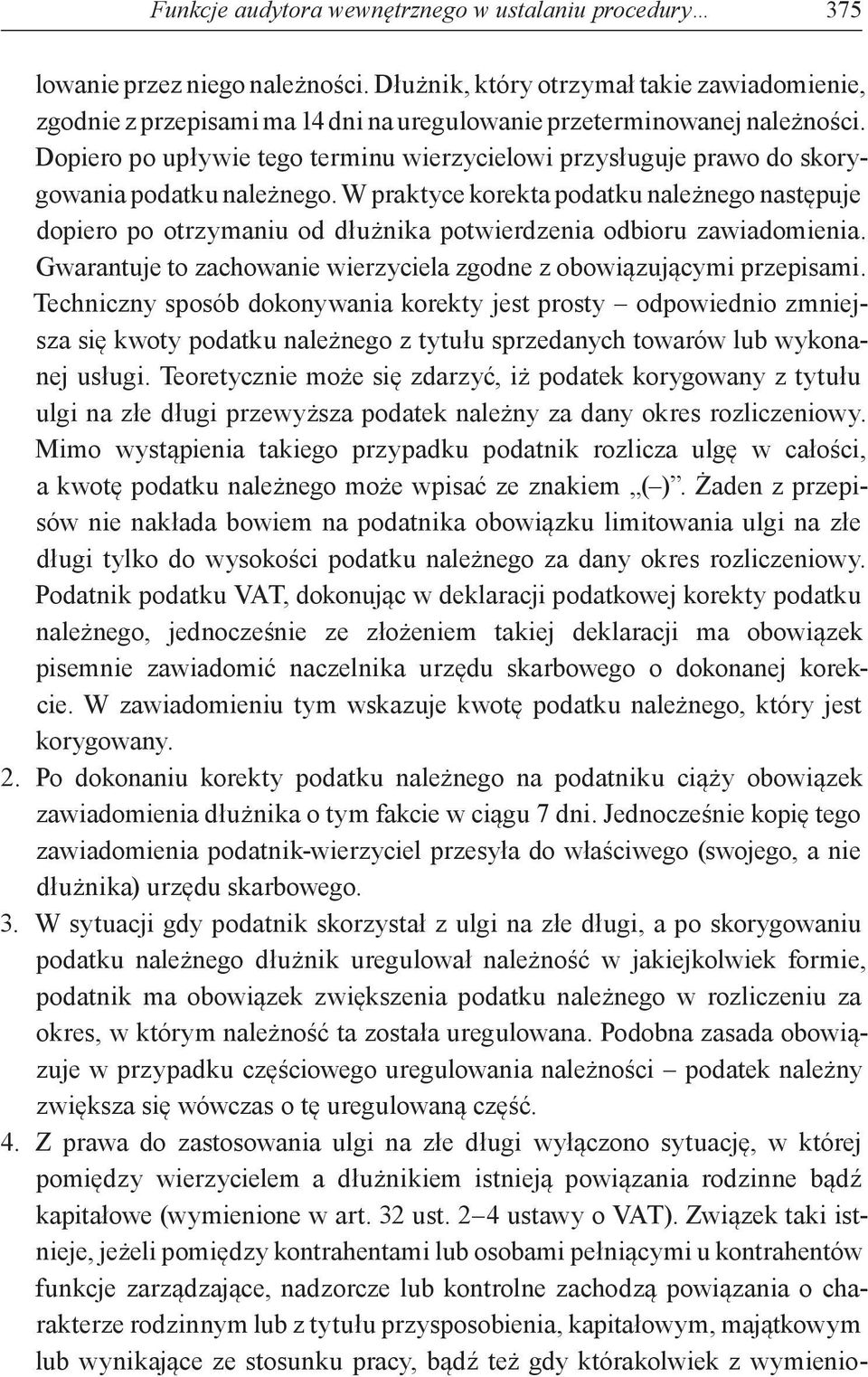 Dopiero po upływie tego terminu wierzycielowi przysługuje prawo do skorygowania podatku należnego.