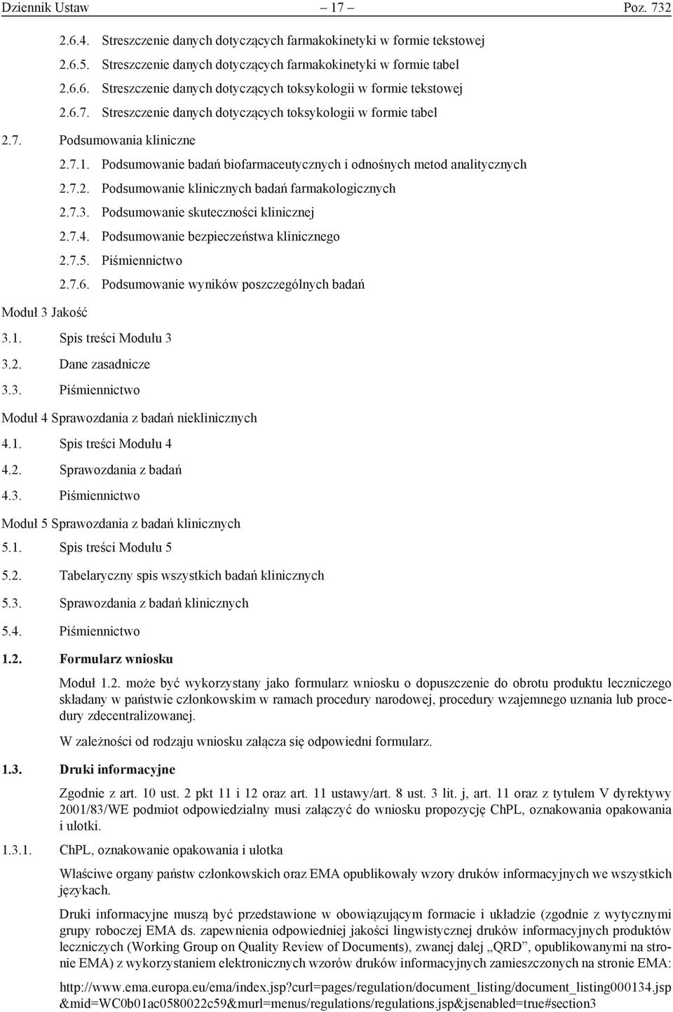 7.3. Podsumowanie skuteczności klinicznej 2.7.4. Podsumowanie bezpieczeństwa klinicznego 2.7.5. Piśmiennictwo 2.7.6. Podsumowanie wyników poszczególnych badań Moduł 3 Jakość 3.1.