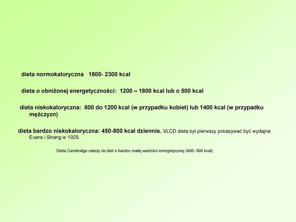 dieta bardzo niskokaloryczna: 450-800 kcal dziennie.