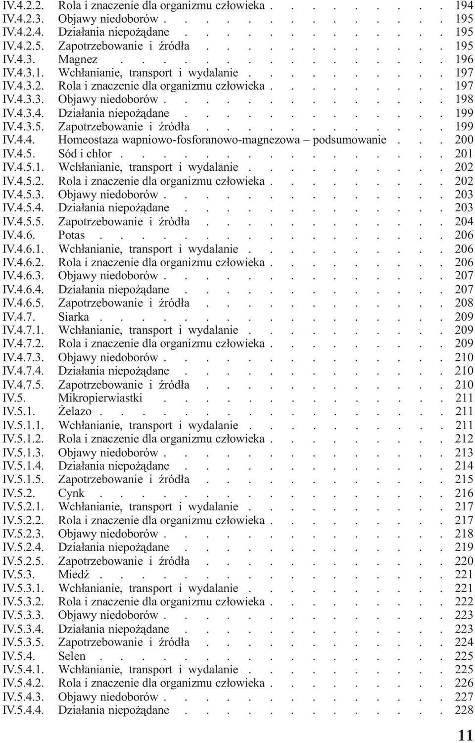 195 Zapotrzebowanie i Ÿród³a 195 Magnez 196 Wch³anianie, transport i wydalanie 197 Rola i znaczenie dla organizmu cz³owieka 197 Objawy niedoborów 198 Dzia³ania niepo ¹dane 199 Zapotrzebowanie i