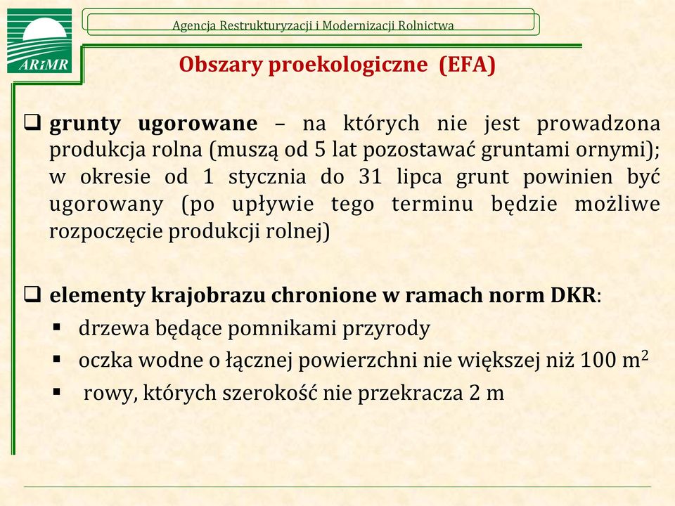 terminu będzie możliwe rozpoczęcie produkcji rolnej) q elementy krajobrazu chronione w ramach norm DKR: drzewa