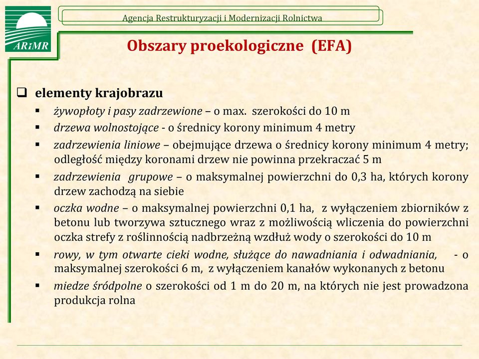 przekraczać 5 m zadrzewienia grupowe o maksymalnej powierzchni do 0,3 ha, których korony drzew zachodzą na siebie oczka wodne o maksymalnej powierzchni 0,1 ha, z wyłączeniem zbiorników z betonu lub