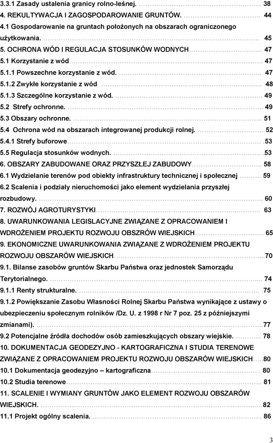 2 Strefy ochronne... 49 5.3 Obszary ochronne... 51 5.4 Ochrona wód na obszarach integrowanej produkcji rolnej. 52 5.4.1 Strefy buforowe..53 5.5 Regulacja stosunków wodnych...53 6.