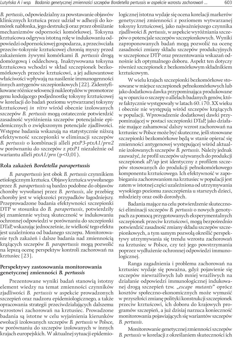 Toksyna krztuścowa odgrywa istotną rolę w indukowaniu odpowiedzi odpornościowej gospodarza, a przeciwciała przeciw-toksynie krztuścowej chronią myszy przed zakażeniem żywymi komórkami B.