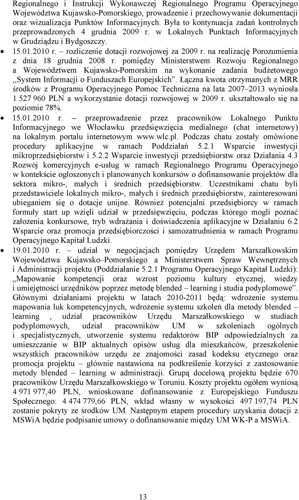 na realizację Porozumienia z dnia 18 grudnia 2008 r.