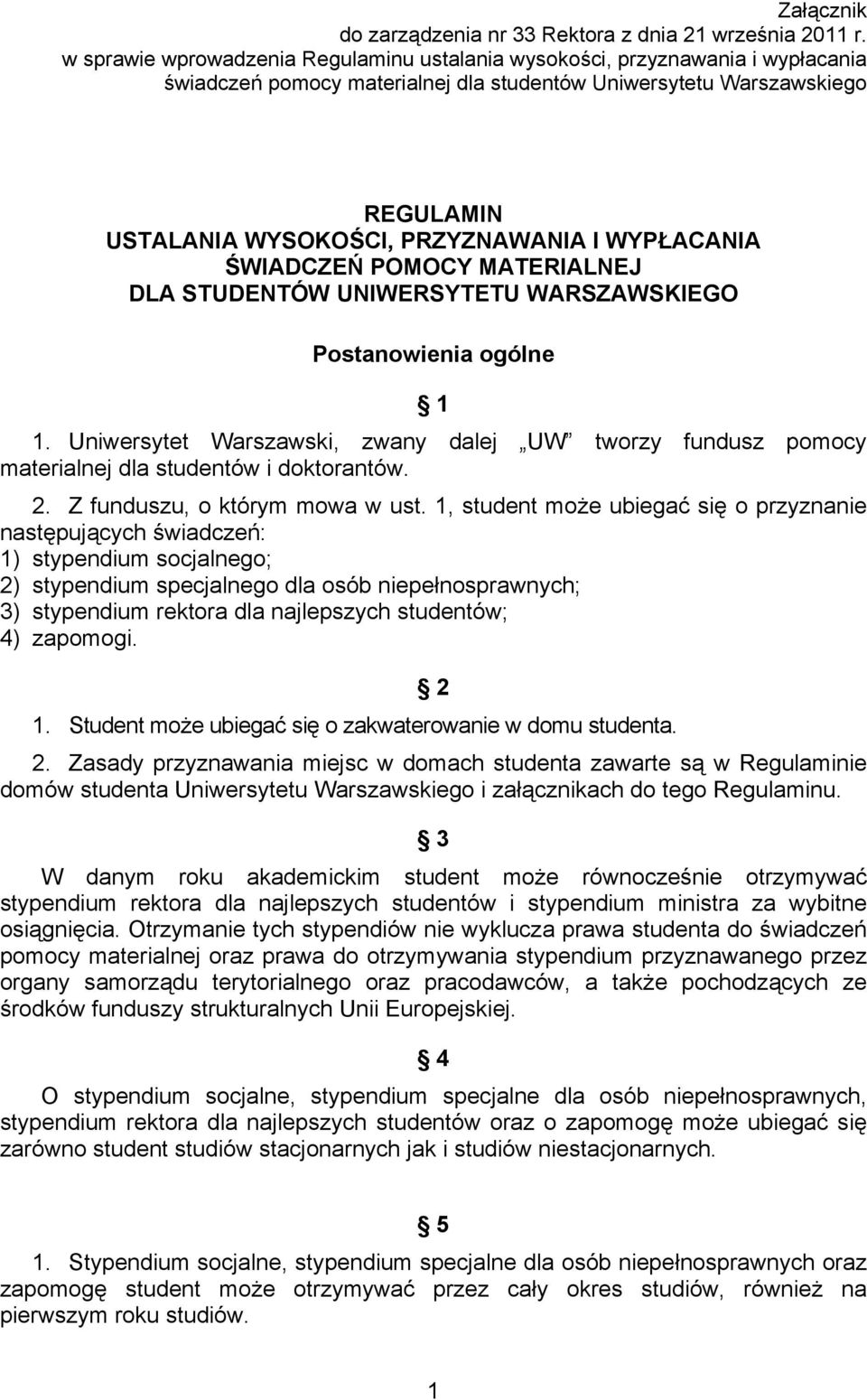 WYPŁACANIA ŚWIADCZEŃ POMOCY MATERIALNEJ DLA STUDENTÓW UNIWERSYTETU WARSZAWSKIEGO Postanowienia ogólne 1 1.