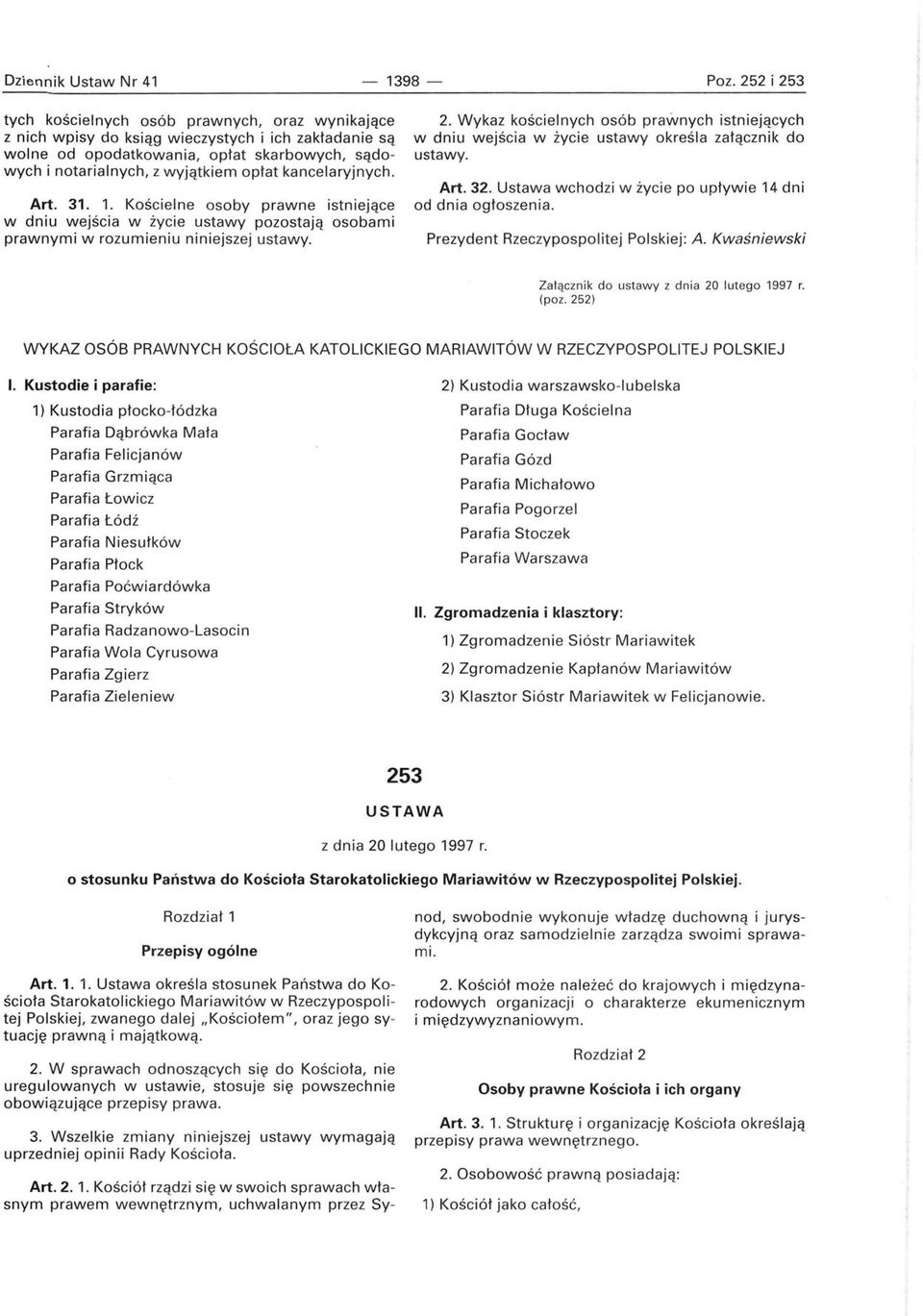 kancelaryjnych. Art. 31. 1. Kościelne osoby prawne istniejące w dniu wejścia w życie ustawy pozostają osobami prawnymi w rozumieniu niniejszej ustawy. 2.