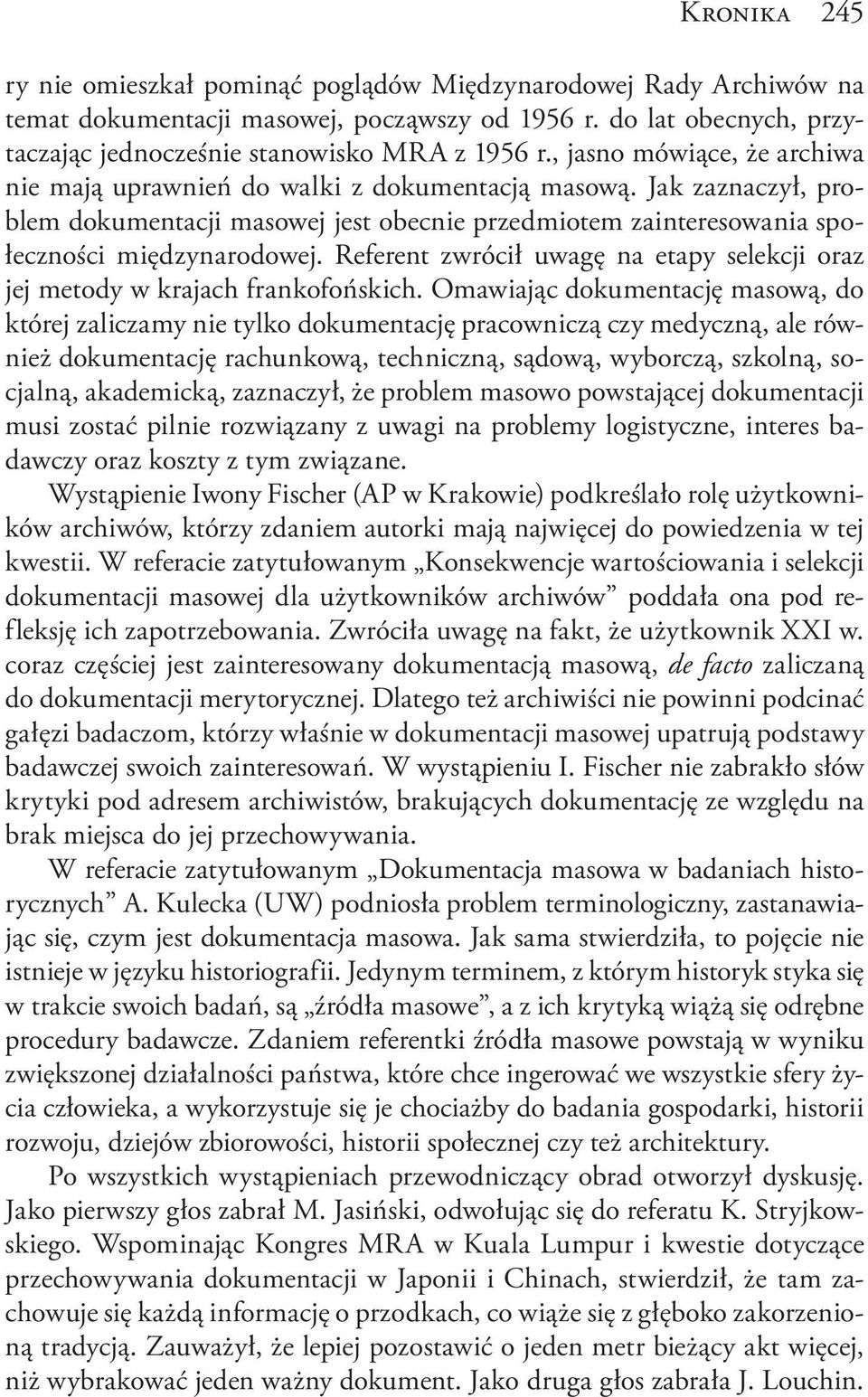 Referent zwrócił uwagę na etapy selekcji oraz jej metody w krajach frankofońskich.