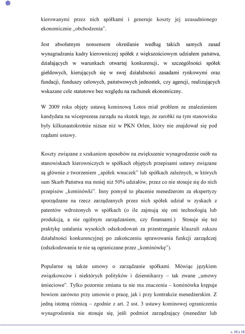 szczególności spółek giełdowych, kierujących się w swej działalności zasadami rynkowymi oraz fundacji, funduszy celowych, państwowych jednostek, czy agencji, realizujących wskazane cele statutowe bez