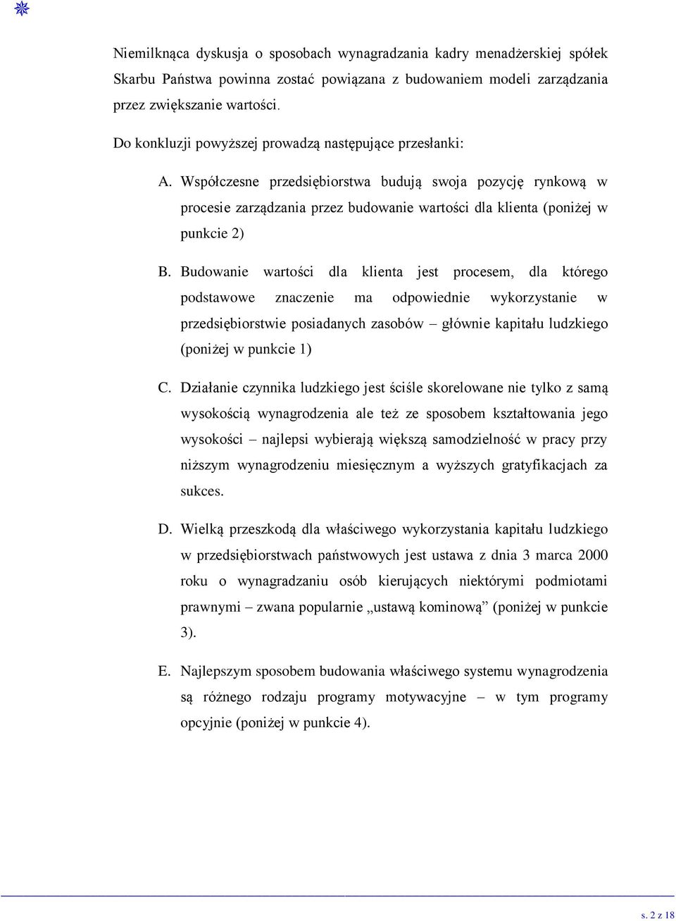 Współczesne przedsiębiorstwa budują swoja pozycję rynkową w procesie zarządzania przez budowanie wartości dla klienta (poniżej w punkcie 2) B.