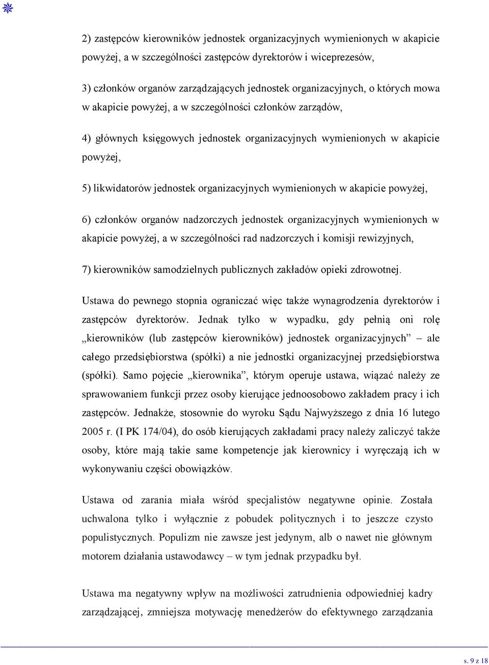 organizacyjnych wymienionych w akapicie powyżej, 6) członków organów nadzorczych jednostek organizacyjnych wymienionych w akapicie powyżej, a w szczególności rad nadzorczych i komisji rewizyjnych, 7)