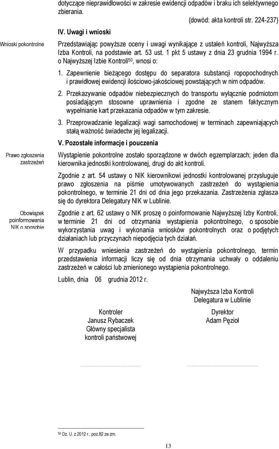 1 pkt 5 ustawy z dnia 23 grudnia 1994 r. o Najwyższej Izbie Kontroli 50, wnosi o: 1.