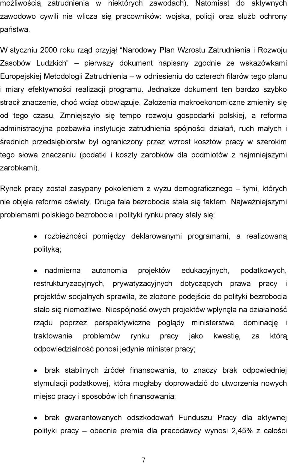 do czterech filarów tego planu i miary efektywności realizacji programu. Jednakże dokument ten bardzo szybko stracił znaczenie, choć wciąż obowiązuje.