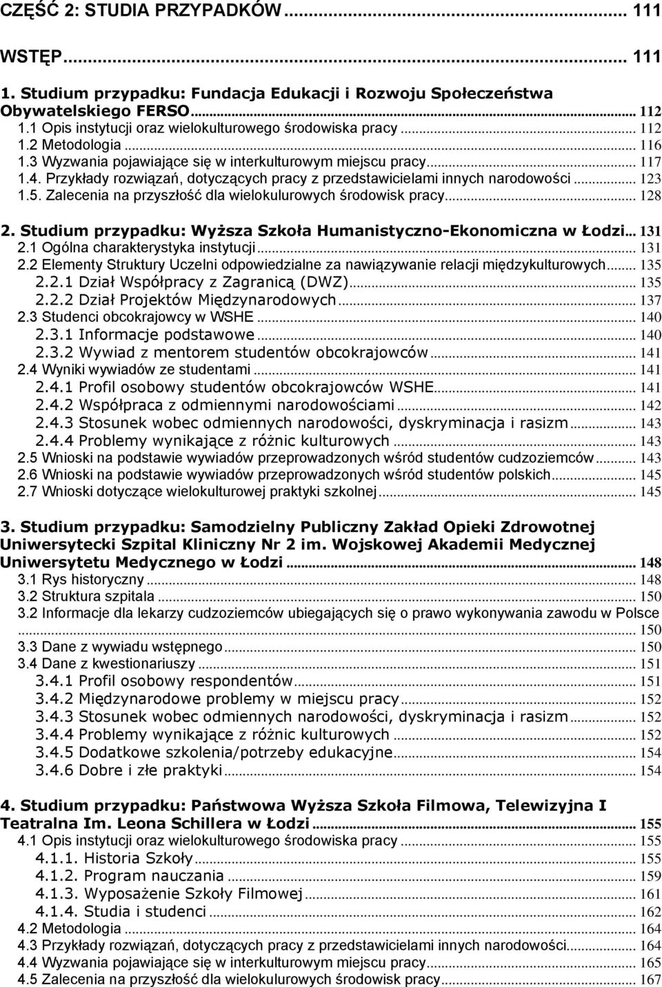 Zalecenia na przyszłość dla wielokulurowych środowisk pracy... 128 2. Studium przypadku: Wyższa Szkoła Humanistyczno-Ekonomiczna w Łodzi... 131 2.