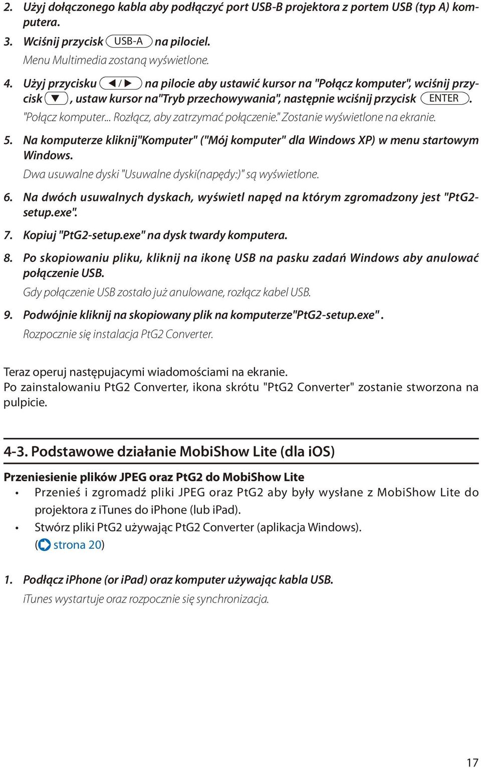 " Zostanie wyświetlone na ekranie. 5. Na komputerze kliknij"komputer" ("Mój komputer" dla Windows XP) w menu startowym Windows. Dwa usuwalne dyski "Usuwalne dyski(napędy:)" są wyświetlone. 6.