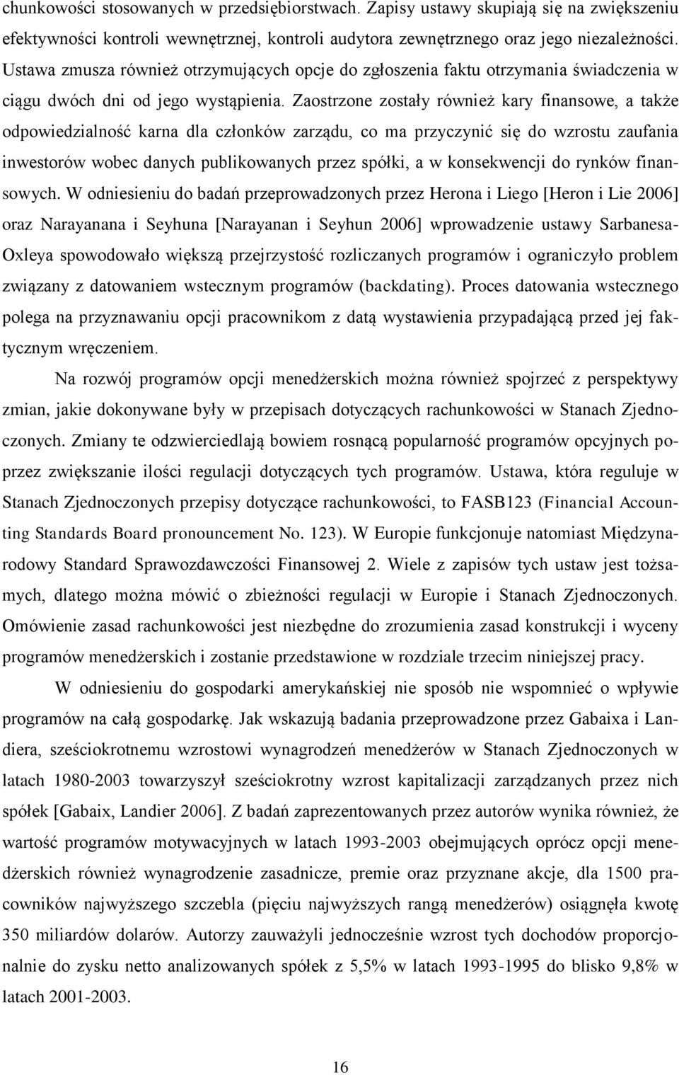 Zaostrzone zostały również kary finansowe, a także odpowiedzialność karna dla członków zarządu, co ma przyczynić się do wzrostu zaufania inwestorów wobec danych publikowanych przez spółki, a w