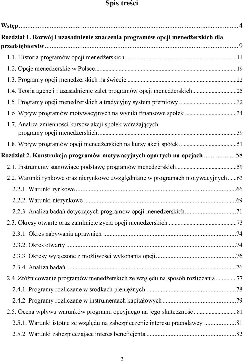 1.5. Programy opcji menedżerskich a tradycyjny system premiowy... 32 1.6. Wpływ programów motywacyjnych na wyniki finansowe spółek... 34 1.7.