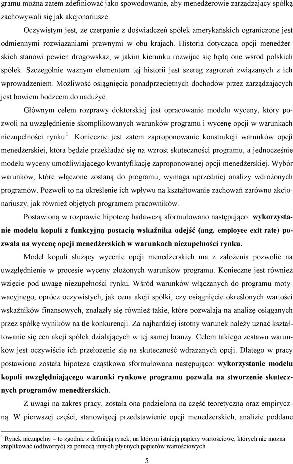 Historia dotycząca opcji menedżerskich stanowi pewien drogowskaz, w jakim kierunku rozwijać się będą one wśród polskich spółek.