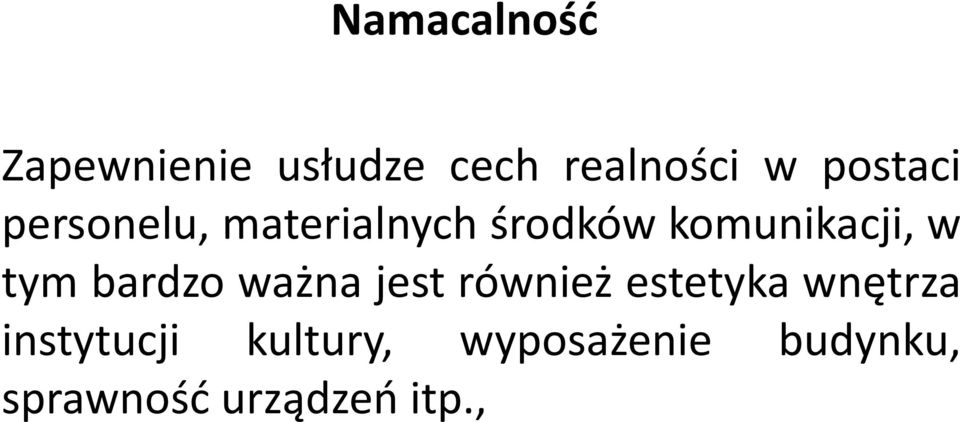 w tym bardzo ważna jest również estetyka wnętrza