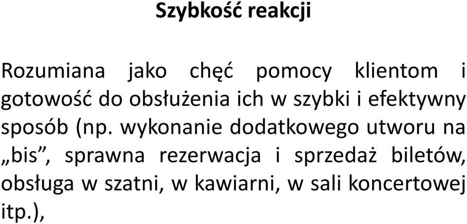 wykonanie dodatkowego utworu na bis, sprawna rezerwacja i